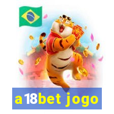 a18bet jogo